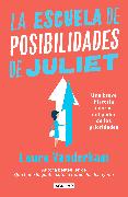 La escuela de posibilidades de Juliet: Una breve historia acerca del poder de las necesidades / Juliet's School of Possibilities: A Little Story About the