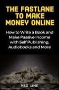 The Fastlane to Making Money Online