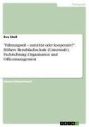 Vorderes Coverbild "Führungsstil - autoritär oder kooperativ?". Höhere Berufsfachschule (Unterstufe), Fachrichtung: Organisation und Officemanagement