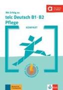 KOMPAKT Mit Erfolg zu telc Deutsch B1-B2 Pflege