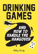 Drinking Games and How to Handle the Hangover