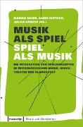 Musik als Spiel – Spiel als Musik