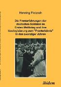 Die Fronterfahrungen der deutschen Soldaten im Ersten Weltkrieg und ihre Ideologisierung zum ¿Fronterlebnis¿ in den zwanziger Jahren