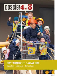 Vorderes Coverbild Dossier «4 bis 8»: ERSTAUNLICHE BAUWERKE