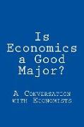 Is Economics a Good Major?: A Conversation with Real Economists