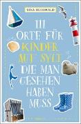 111 Orte für Kinder auf Sylt, die man gesehen haben muss