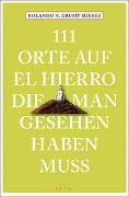 111 Orte auf El Hierro, die man gesehen haben muss