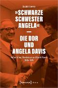 »Schwarze Schwester Angela« – Die DDR und Angela Davis