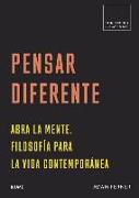 Vorderes Coverbild Pensar Diferente: Abra La Mente. Filosofía Para La Vida Contemporánea