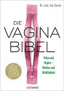 Die Vagina-Bibel. Vulva und Vagina – Mythos und Wirklichkeit - Deutsche Ausgabe