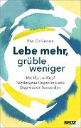 Lebe mehr, grüble weniger