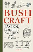 Bushcraft. Jagen, Sammeln, Kochen in der Wildnis