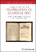 A Companion to the Translation of Classical Epic