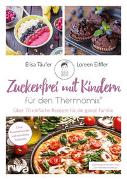 Zuckerfrei mit Kindern – für den Thermomix®