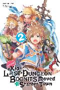 Suppose a Kid from the Last Dungeon Boonies Moved to a Starter Town, Vol. 2 (light novel): Volume 2