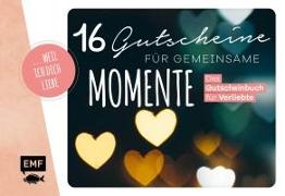 weil ich dich liebe – 16 Gutscheine für gemeinsame Momente