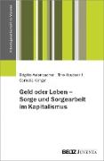 Vorderes Coverbild Geld oder Leben - Sorge und Sorgearbeit im Kapitalismus