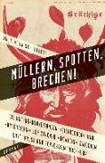 Müllern, Spotten, Brechen!