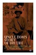 Uncle Tom's Story of His Life: An Autobiography of the Rev. Josiah Henson