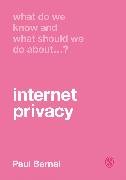 What Do We Know and What Should We Do About Internet Privacy?