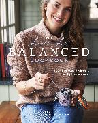 The Laura Lea Balanced Cookbook:120+ Everyday Recipes for the Healthy Home Cook