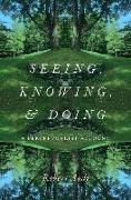 Seeing, Knowing, and Doing