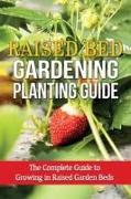 Raised Bed Gardening Planting Guide