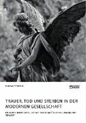 Vorderes Coverbild Trauer, Tod und Sterben in der modernen Gesellschaft. Erlaubt unsere Gesellschaft einen natürlichen Umgang mit Trauer?