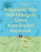 Dogurayim Diye Deli Oldugum Cocuk Bana Kecileri Kacirtacak