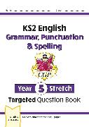 KS2 English Year 5 Stretch Grammar, Punctuation & Spelling Targeted Question Book (w/Answers)