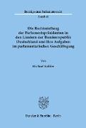 Die Rechtsstellung der Parlamentspräsidenten in den Ländern der Bundesrepublik Deutschland und ihre Aufgaben im parlamentarischen Geschäftsgang