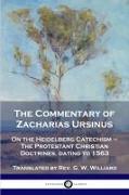 The Commentary of Zacharias Ursinus on the Heidelberg Catechism