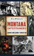 Montana Entertainers: Famous and Almost Forgotten