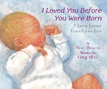 I Loved You Before You Were Born Board Book