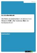 Die Rolle des Journalisten am Beispiel von Heinrich Bölls ¿Die verlorene Ehre der Katharina Blum¿