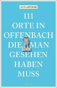 111 Orte in Offenbach, die man gesehen haben muss