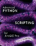 Advanced Python Scripting for ArcGIS Pro