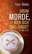 Drum morde, wer sich ewig bindet