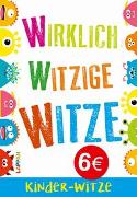 Wirklich witzige Witze: Witze für Kinder