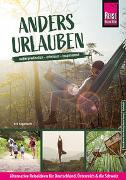 Anders urlauben: Alternative Reiseideen für Deutschland, Österreich und die Schweiz