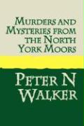 Murders and Mysteries of the North York Moors