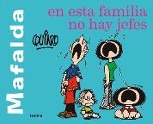 Mafalda. En Esta Familia No Hay Jefes / Mafalda. in This Family There Are No Bosses