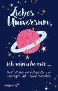 Liebes Universum, ich wünsche mir …