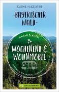 Wochenend und Wohnmobil - Kleine Auszeiten Bayerischer Wald