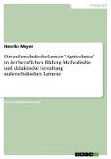 Vorderes Coverbild Der außerschulische Lernort "Agritechnica" in der beruflichen Bildung. Methodische und didaktische Gestaltung außerschulischen Lernens