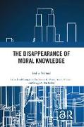 The Disappearance of Moral Knowledge