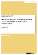 Die südostasiatische Staatengemeinschaft ASEAN. Ein Überblick und aktuelle Entwicklungen