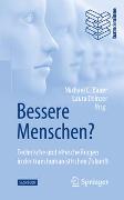 Bessere Menschen? Technische und ethische Fragen in der transhumanistischen Zukunft