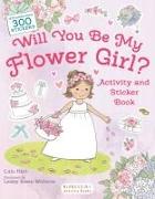 Will You Be My Flower Girl? Activity and Sticker Book