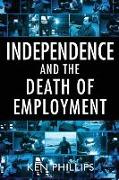 Independence and the Death of Employment